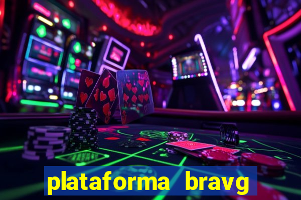 plataforma bravg 茅 confi谩vel