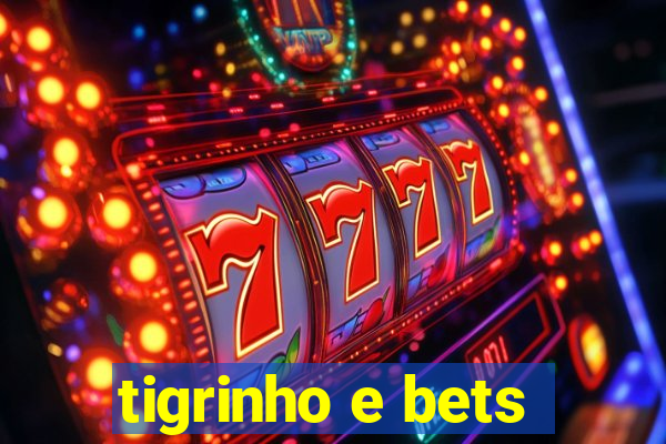 tigrinho e bets