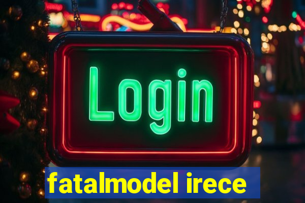 fatalmodel irece