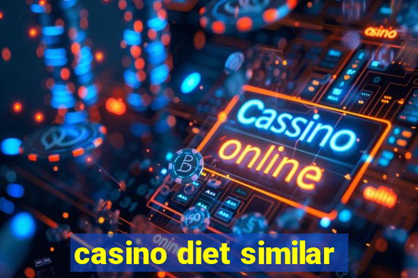 casino diet similar