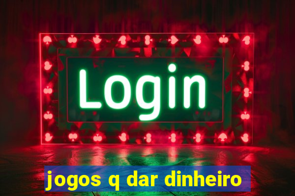 jogos q dar dinheiro