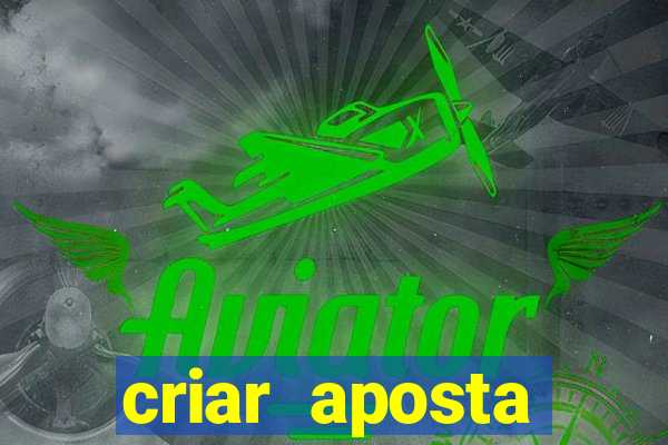 criar aposta estrela bet