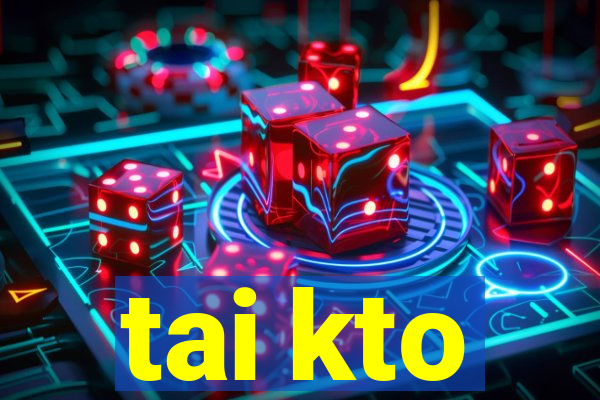 tai kto