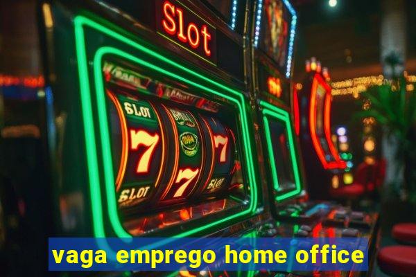 vaga emprego home office