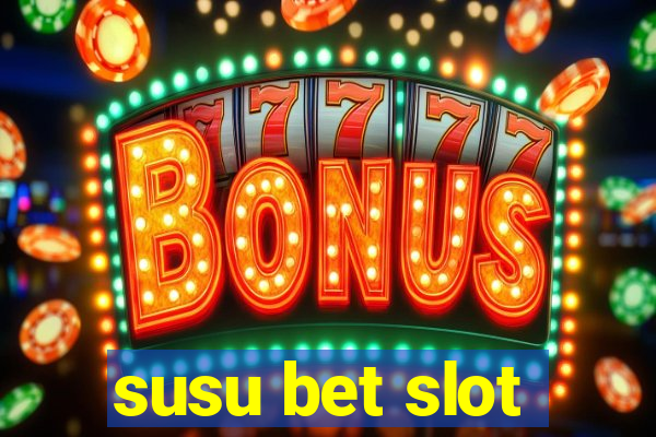 susu bet slot