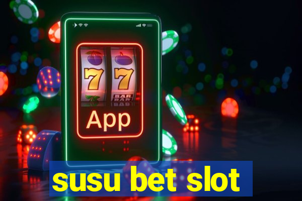 susu bet slot