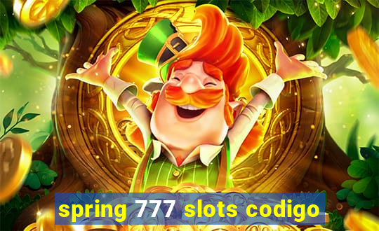 spring 777 slots codigo