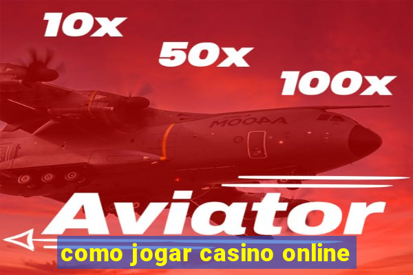 como jogar casino online