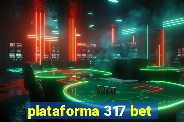 plataforma 317 bet