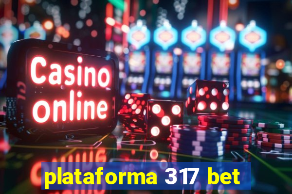 plataforma 317 bet