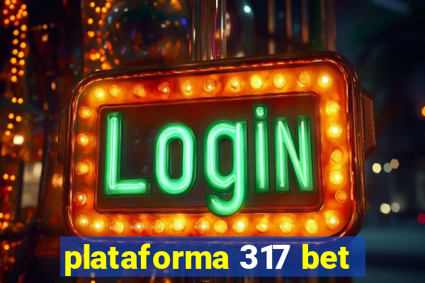 plataforma 317 bet