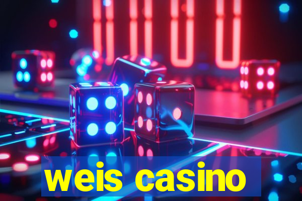 weis casino