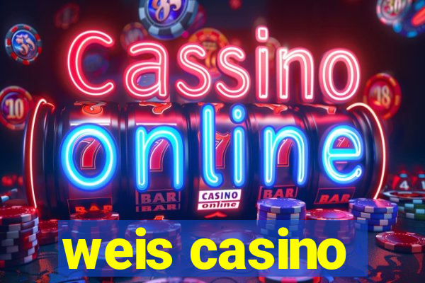 weis casino