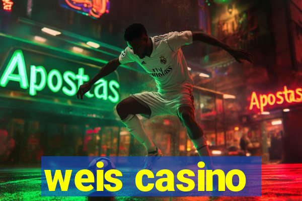 weis casino