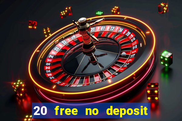 20 free no deposit casino 2017