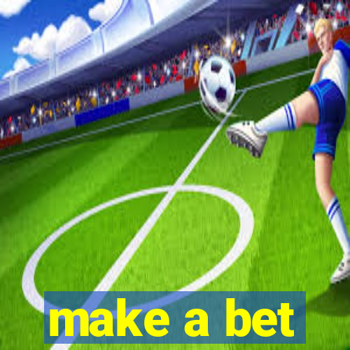 make a bet