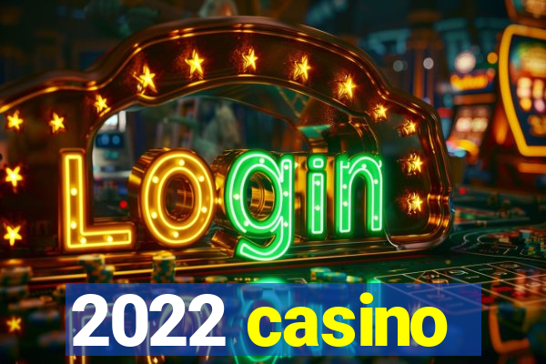 2022 casino