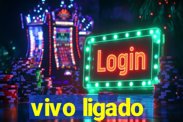 vivo ligado