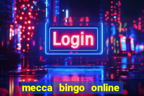 mecca bingo online slots games