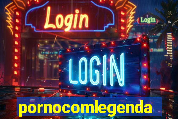 pornocomlegenda