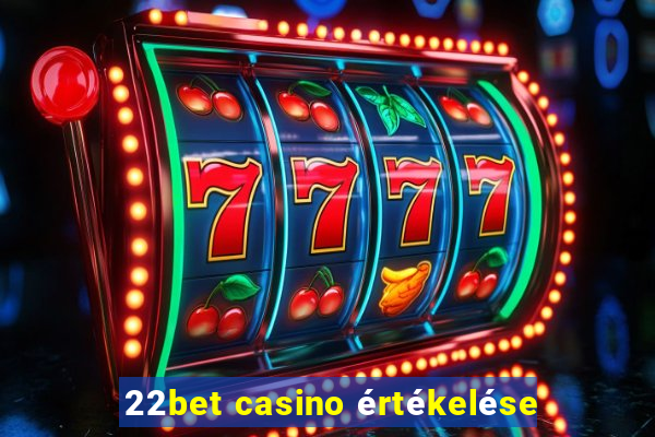 22bet casino értékelése