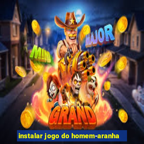 instalar jogo do homem-aranha