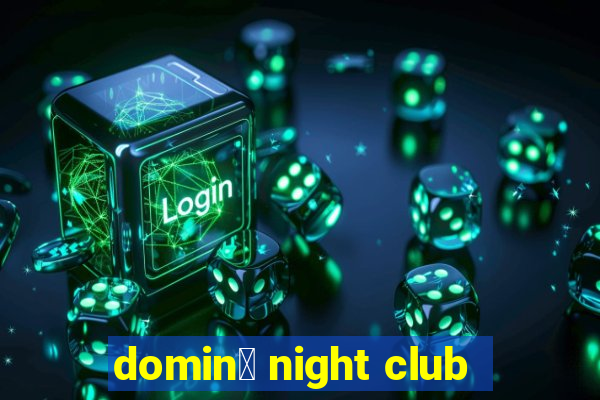 domin贸 night club