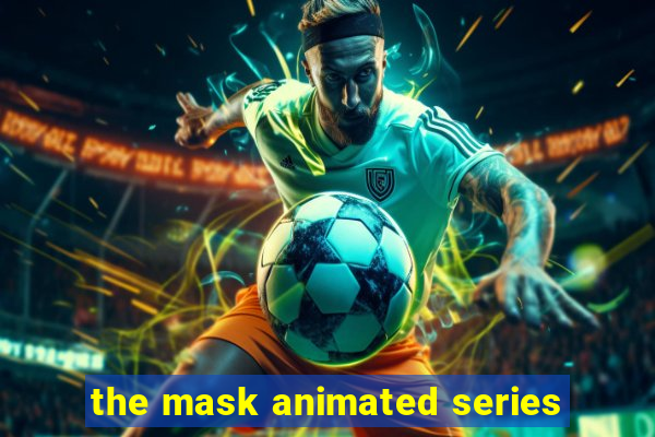 the mask animated series