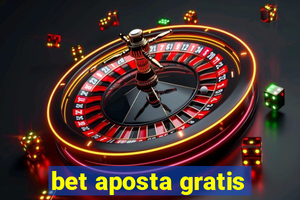 bet aposta gratis