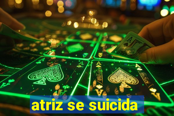 atriz se suicida