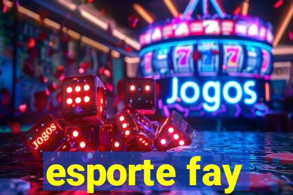 esporte fay