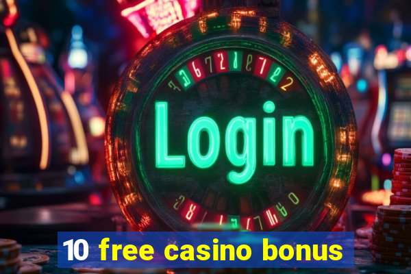 10 free casino bonus