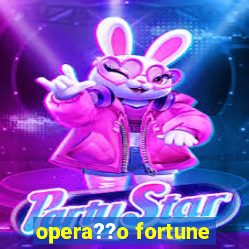 opera??o fortune