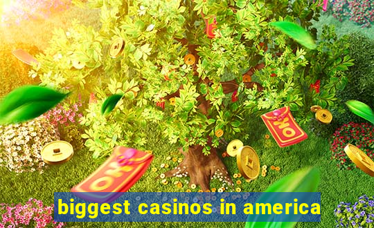 biggest casinos in america