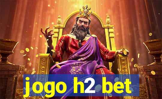 jogo h2 bet