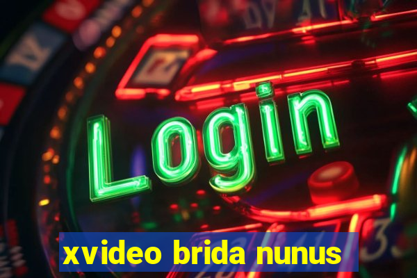 xvideo brida nunus