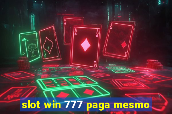 slot win 777 paga mesmo