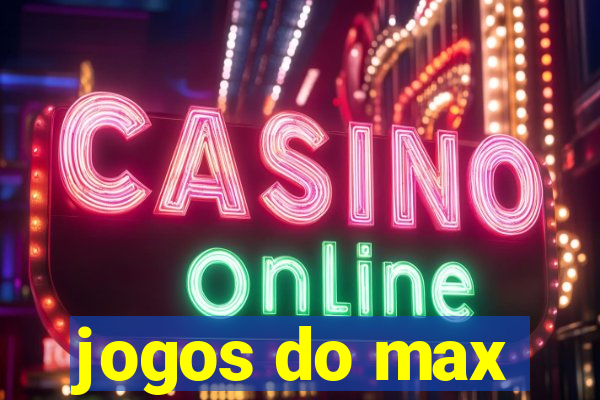 jogos do max