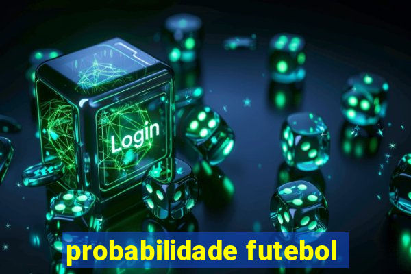 probabilidade futebol