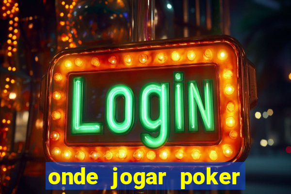 onde jogar poker online valendo dinheiro