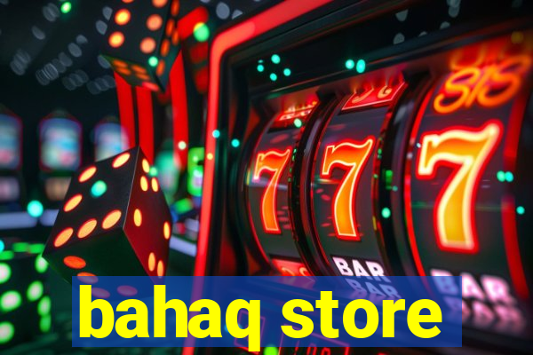 bahaq store