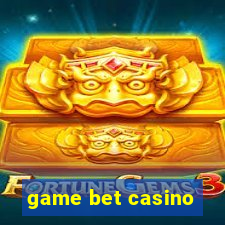 game bet casino