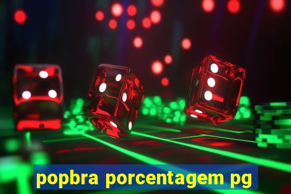 popbra porcentagem pg