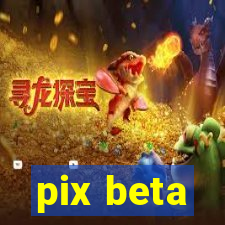 pix beta