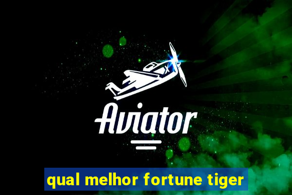 qual melhor fortune tiger