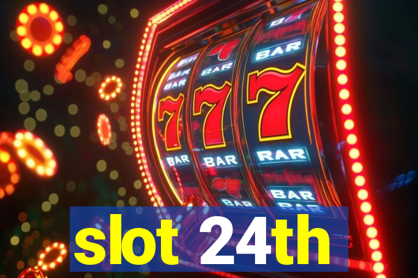 slot 24th