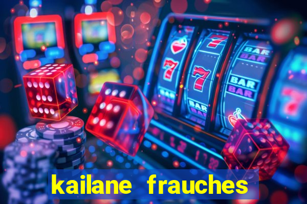 kailane frauches tem filhos