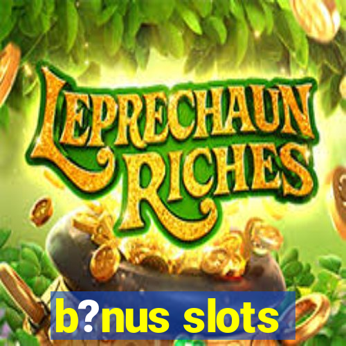 b?nus slots