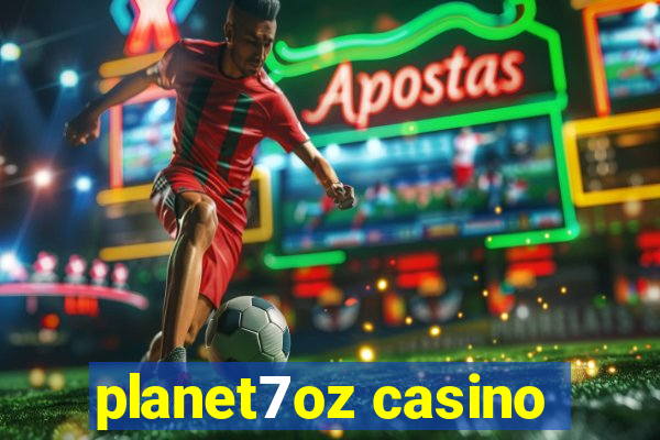 planet7oz casino