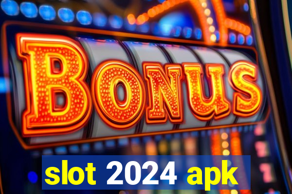 slot 2024 apk